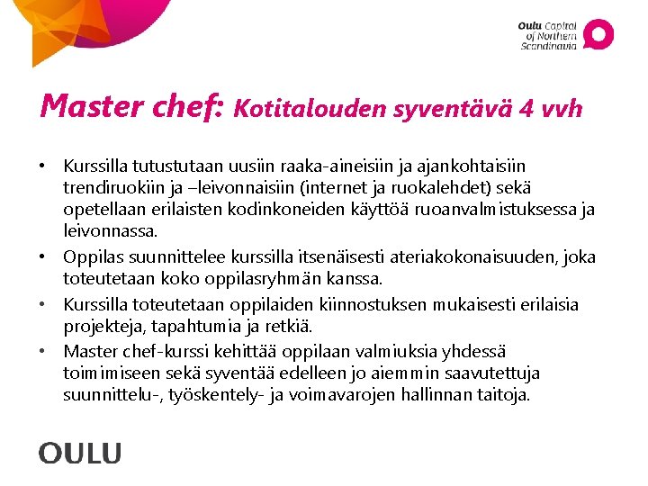 Master chef: Kotitalouden syventävä 4 vvh • Kurssilla tutustutaan uusiin raaka-aineisiin ja ajankohtaisiin trendiruokiin