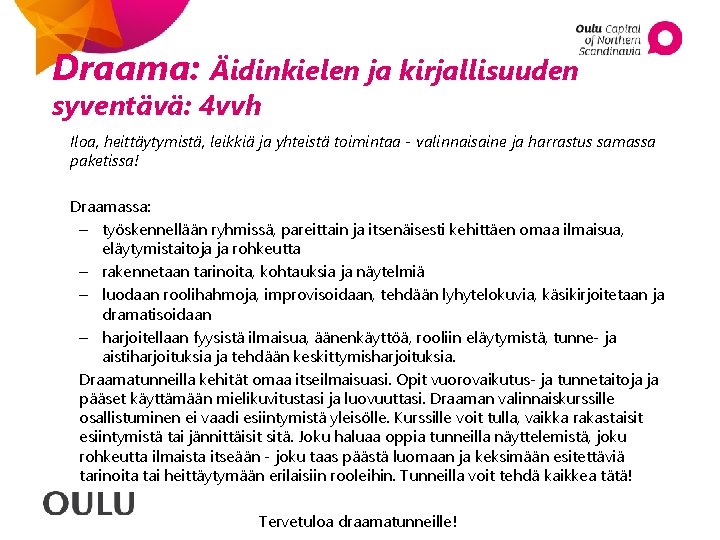 Draama: Äidinkielen ja kirjallisuuden syventävä: 4 vvh Iloa, heittäytymistä, leikkiä ja yhteistä toimintaa -