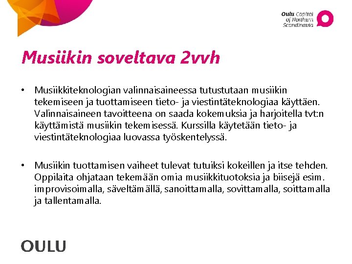 Musiikin soveltava 2 vvh • Musiikkiteknologian valinnaisaineessa tutustutaan musiikin tekemiseen ja tuottamiseen tieto- ja