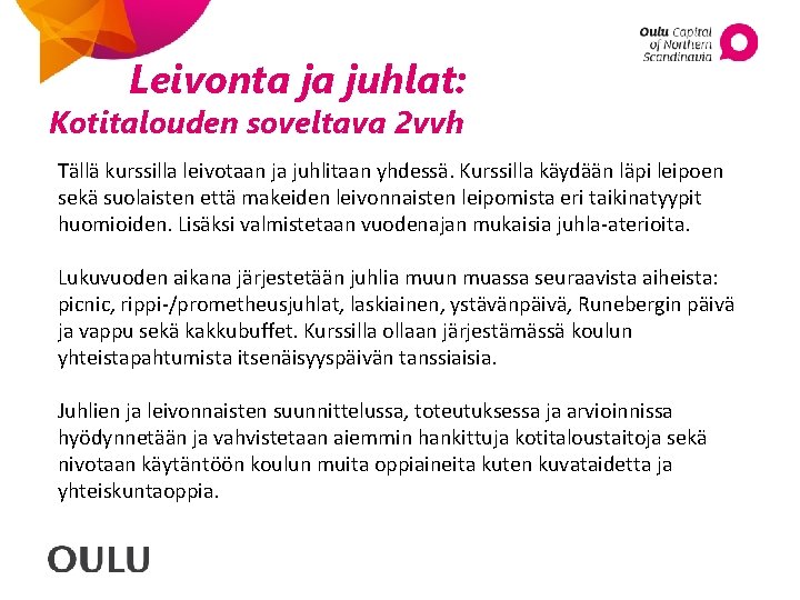 Leivonta ja juhlat: Kotitalouden soveltava 2 vvh Tällä kurssilla leivotaan ja juhlitaan yhdessä. Kurssilla