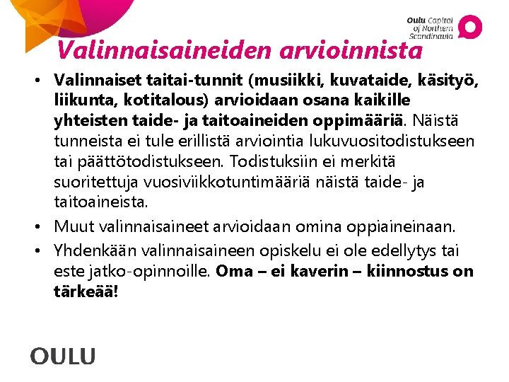 Valinnaisaineiden arvioinnista • Valinnaiset taitai-tunnit (musiikki, kuvataide, käsityö, liikunta, kotitalous) arvioidaan osana kaikille yhteisten