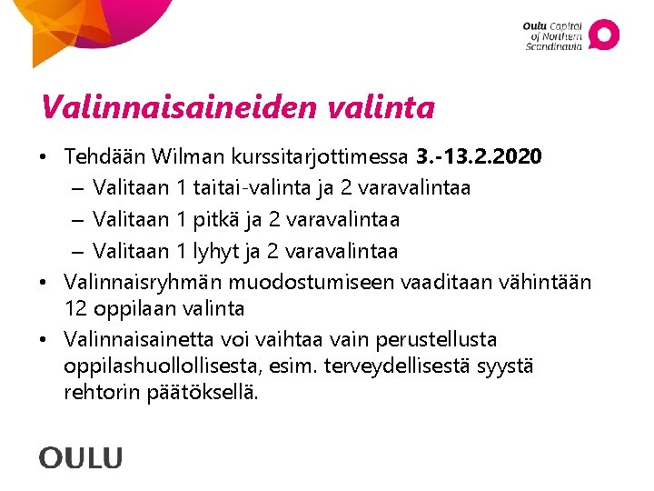 Valinnaisaineiden valinta • Tehdään Wilman kurssitarjottimessa 3. -13. 2. 2020 – Valitaan 1 taitai-valinta