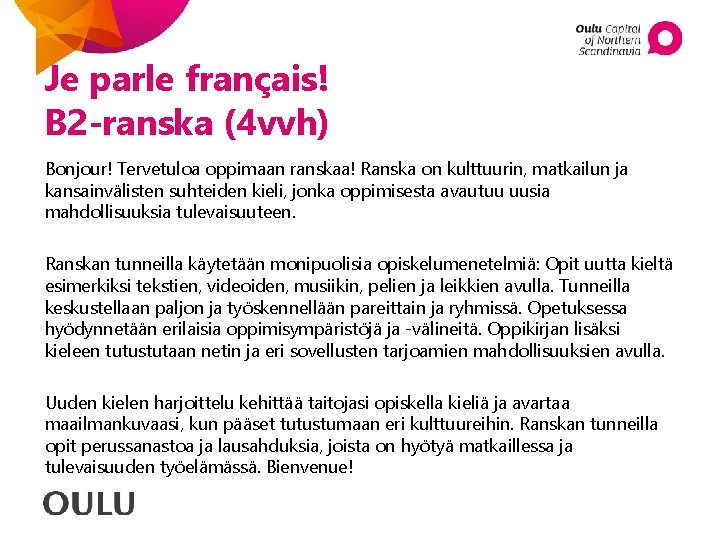 Je parle français! B 2 -ranska (4 vvh) Bonjour! Tervetuloa oppimaan ranskaa! Ranska on