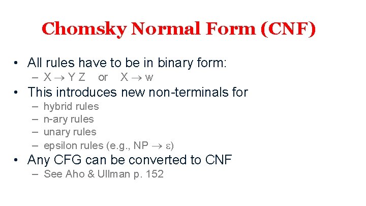 Chomsky Normal Form (CNF) • All rules have to be in binary form: –