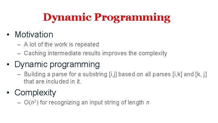 Dynamic Programming • Motivation – A lot of the work is repeated – Caching