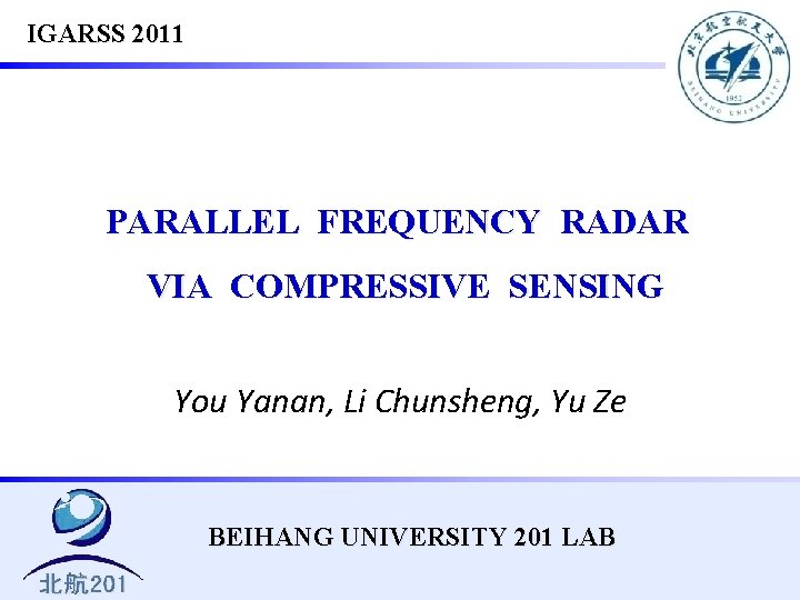IGARSS 2011 PARALLEL FREQUENCY RADAR VIA COMPRESSIVE SENSING You Yanan, Li Chunsheng, Yu Ze