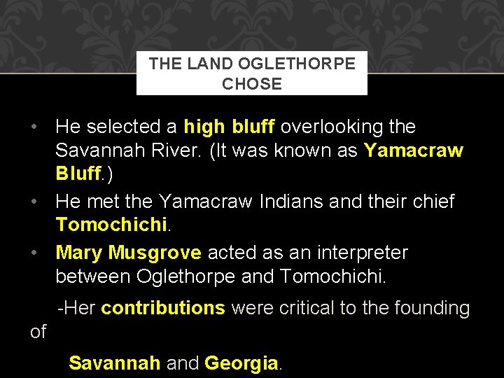 THE LAND OGLETHORPE CHOSE • He selected a high bluff overlooking the Savannah River.
