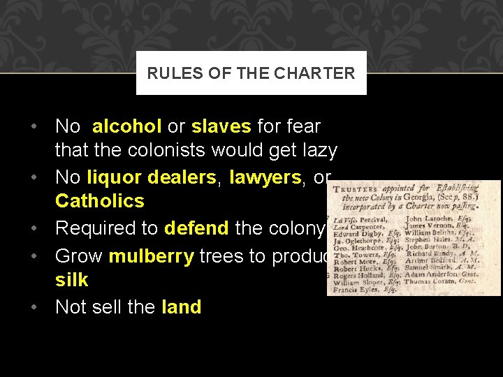 RULES OF THE CHARTER • No alcohol or slaves for fear that the colonists