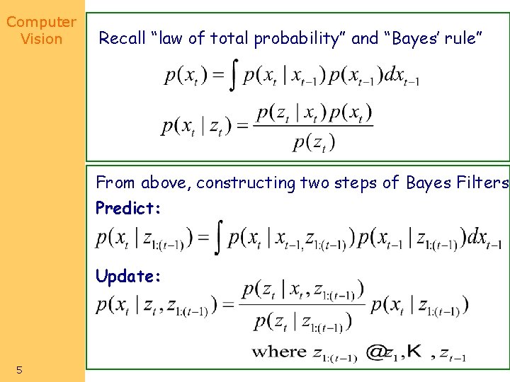 Computer Vision Recall “law of total probability” and “Bayes’ rule” From above, constructing two