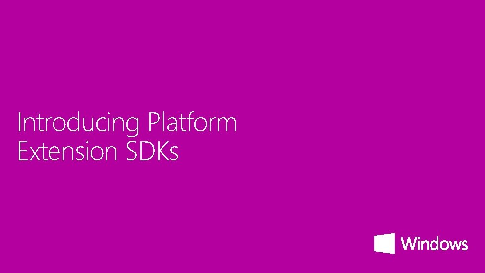 Introducing Platform Extension SDKs 