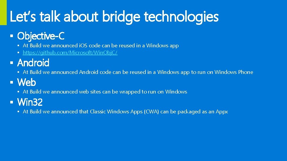 Let’s talk about bridge technologies § Objective-C § At Build we announced i. OS