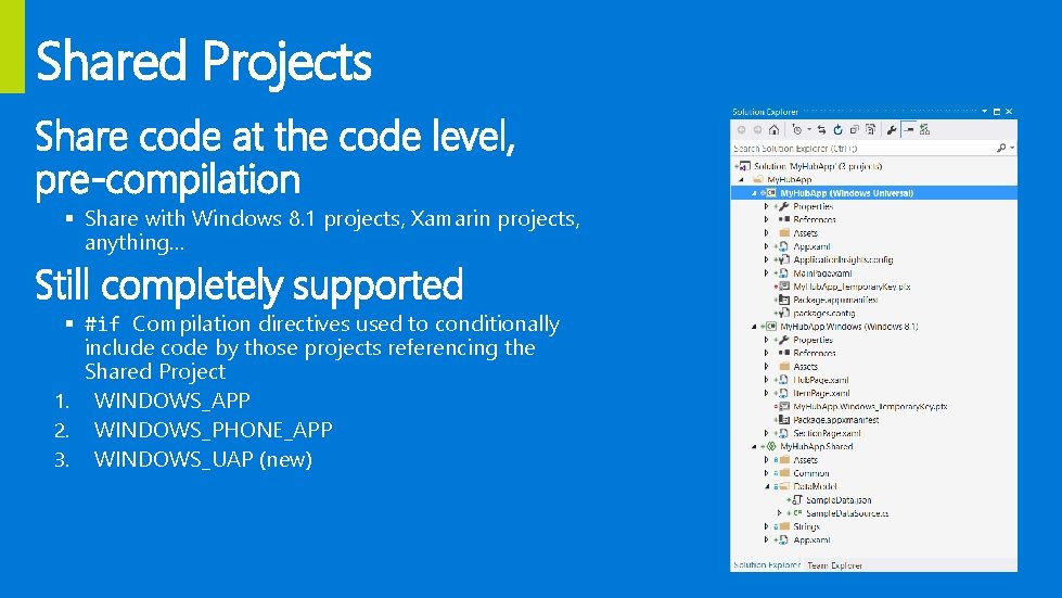 Shared Projects Share code at the code level, pre-compilation § Share with Windows 8.