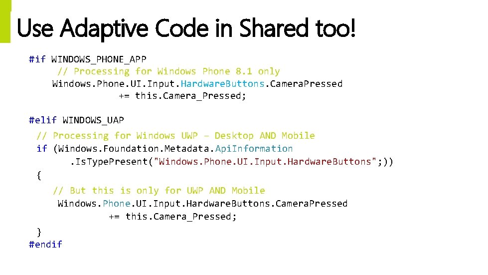 Use Adaptive Code in Shared too! § #if WINDOWS_PHONE_APP § // Processing for Windows