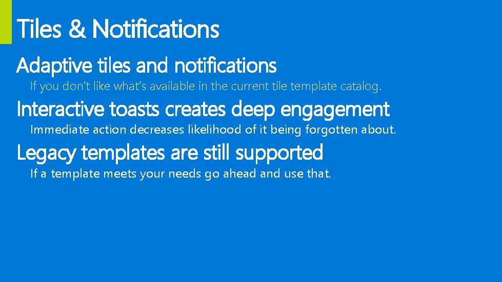 Tiles & Notifications Adaptive tiles and notifications If you don’t like what’s available in