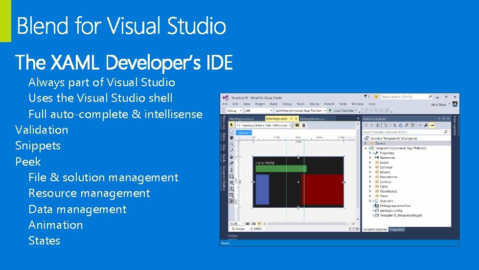 The XAML Developer’s IDE Always part of Visual Studio Uses the Visual Studio shell