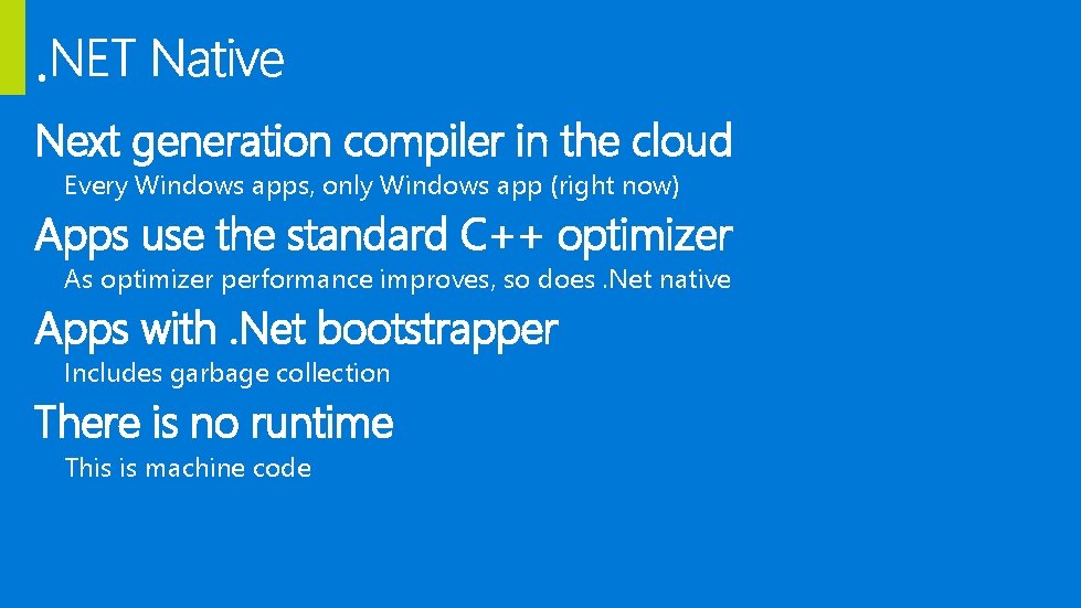 . Next generation compiler in the cloud Every Windows apps, only Windows app (right