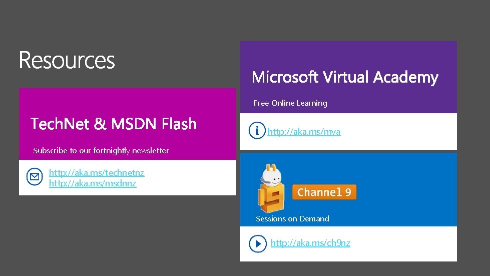 Free Online Learning http: //aka. ms/mva Subscribe to our fortnightly newsletter http: //aka. ms/technetnz