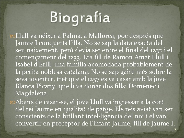Biografia Llull va néixer a Palma, a Mallorca, poc després que Jaume I conquerís