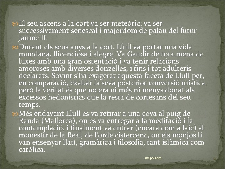  El seu ascens a la cort va ser meteòric: va ser successivament senescal