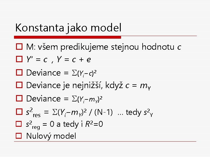 Konstanta jako model o o o M: všem predikujeme stejnou hodnotu c Y‘ =