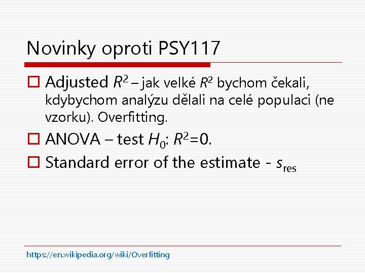 Novinky oproti PSY 117 o Adjusted R 2 – jak velké R 2 bychom