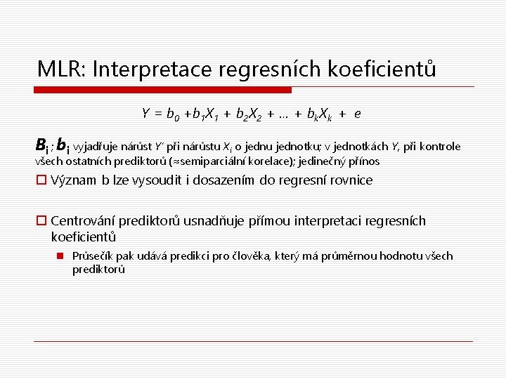 MLR: Interpretace regresních koeficientů Y = b 0 +b 1 X 1 + b