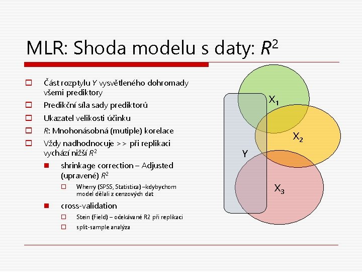 MLR: Shoda modelu s daty: R 2 o Část rozptylu Y vysvětleného dohromady všemi