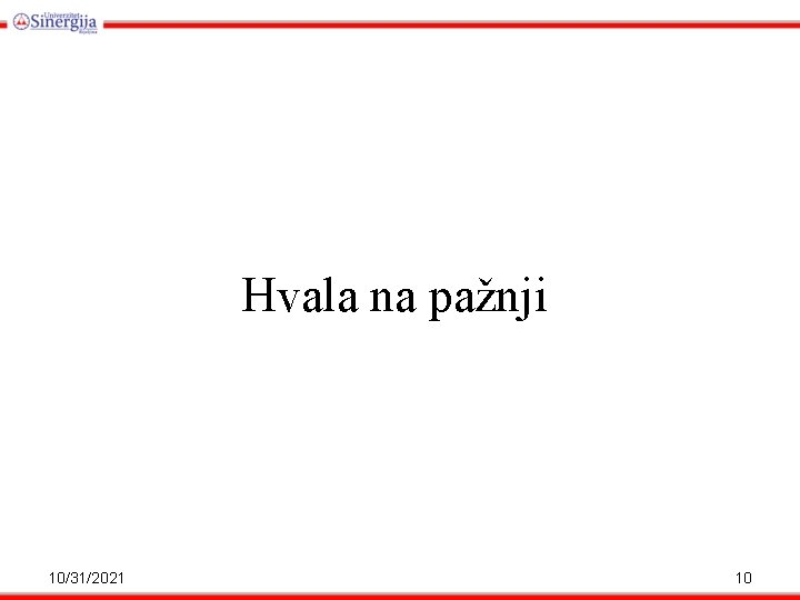 Hvala na pažnji 10/31/2021 10 