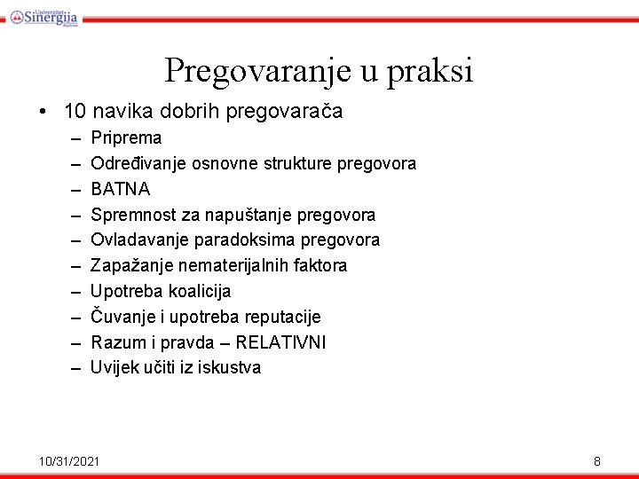 Pregovaranje u praksi • 10 navika dobrih pregovarača – – – – – Priprema