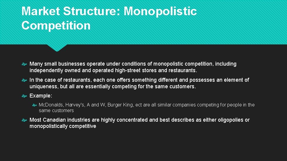 Market Structure: Monopolistic Competition Many small businesses operate under conditions of monopolistic competition, including
