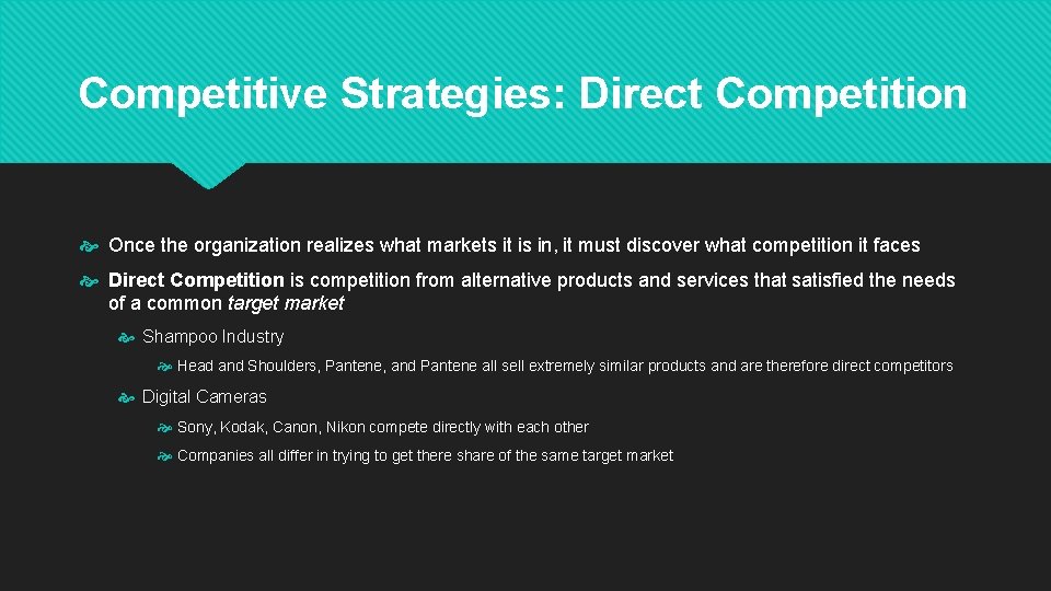 Competitive Strategies: Direct Competition Once the organization realizes what markets it is in, it