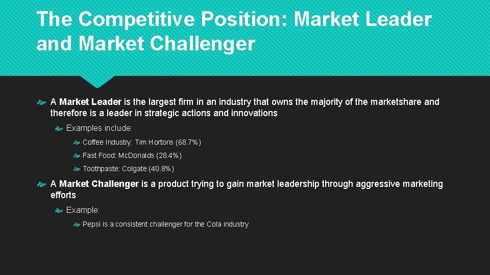 The Competitive Position: Market Leader and Market Challenger A Market Leader is the largest
