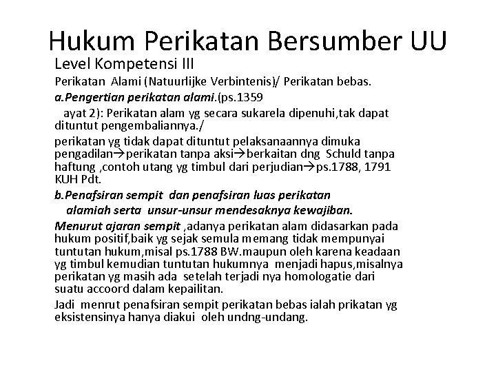 Hukum Perikatan Bersumber UU Level Kompetensi III Perikatan Alami (Natuurlijke Verbintenis)/ Perikatan bebas. a.