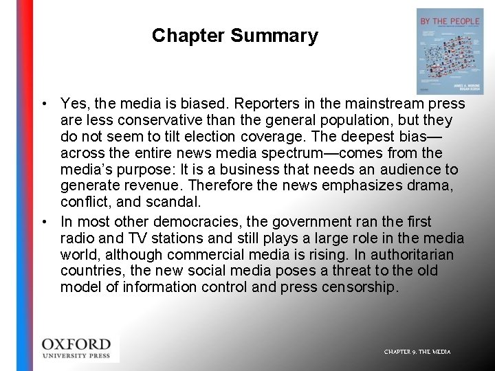 Chapter Summary • Yes, the media is biased. Reporters in the mainstream press are