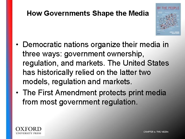 How Governments Shape the Media • Democratic nations organize their media in three ways: