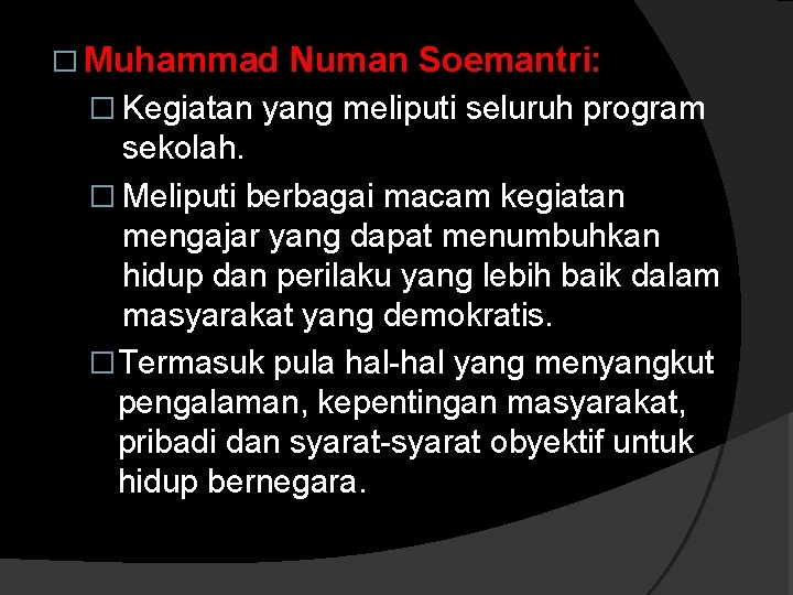 � Muhammad Numan Soemantri: � Kegiatan yang meliputi seluruh program sekolah. � Meliputi berbagai