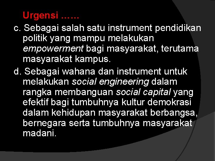 Urgensi …… c. Sebagai salah satu instrument pendidikan politik yang mampu melakukan empowerment bagi