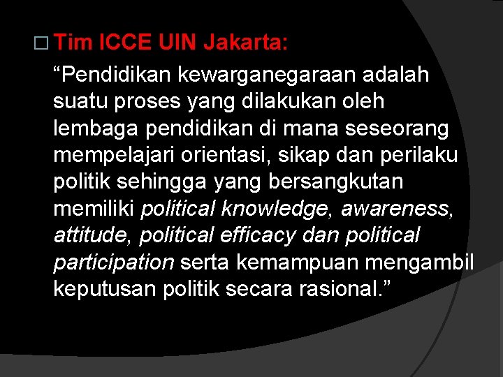 � Tim ICCE UIN Jakarta: “Pendidikan kewarganegaraan adalah suatu proses yang dilakukan oleh lembaga