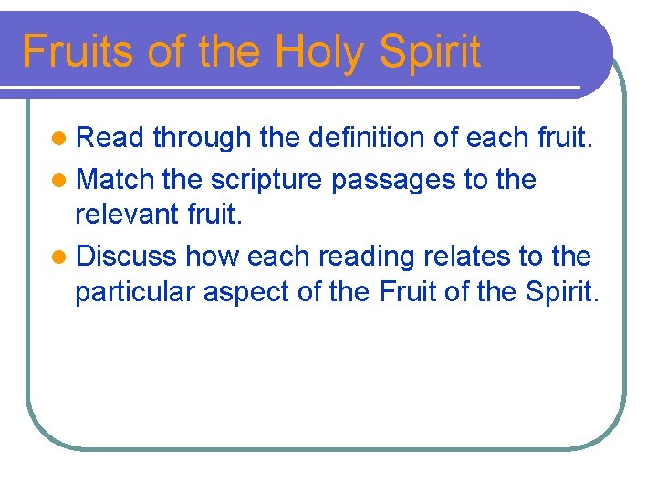 Fruits of the Holy Spirit l Read through the definition of each fruit. l