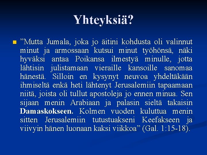 Yhteyksiä? n ”Mutta Jumala, joka jo äitini kohdusta oli valinnut minut ja armossaan kutsui