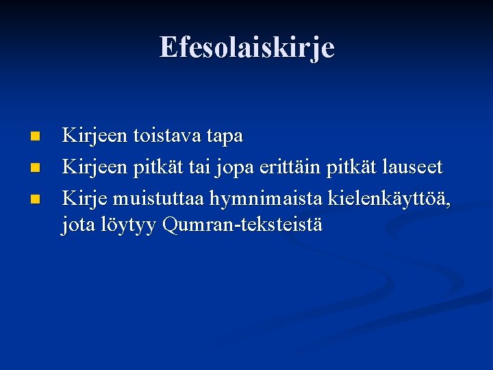 Efesolaiskirje n n n Kirjeen toistava tapa Kirjeen pitkät tai jopa erittäin pitkät lauseet