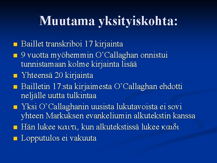 Muutama yksityiskohta: n n n n Baillet transkriboi 17 kirjainta 9 vuotta myöhemmin O’Callaghan