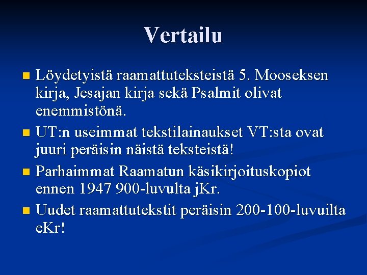 Vertailu Löydetyistä raamattuteksteistä 5. Mooseksen kirja, Jesajan kirja sekä Psalmit olivat enemmistönä. n UT: