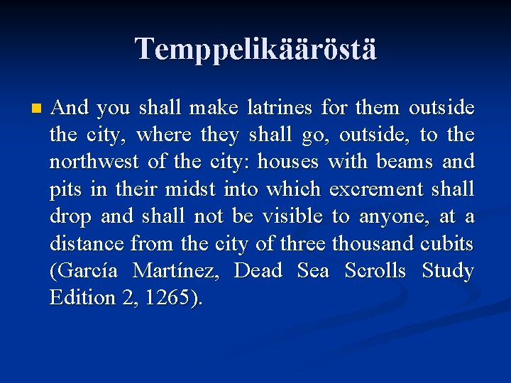 Temppelikääröstä n And you shall make latrines for them outside the city, where they