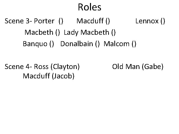 Roles Scene 3 - Porter () Macduff () Lennox () Macbeth () Lady Macbeth