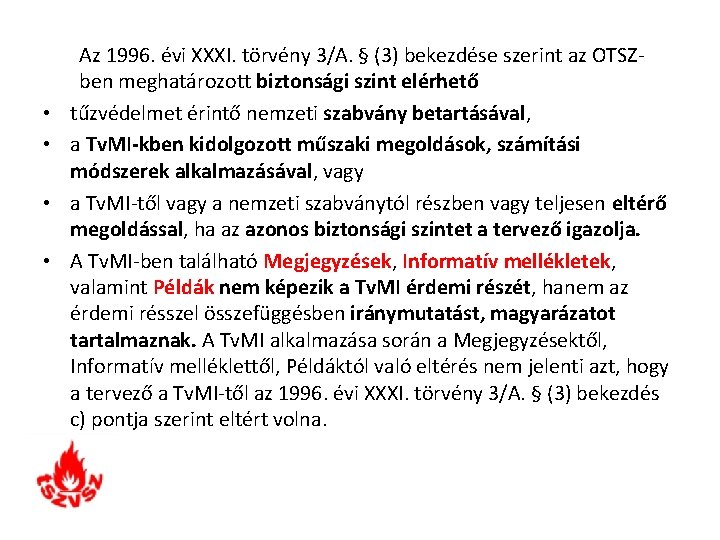  • • Az 1996. évi XXXI. törvény 3/A. § (3) bekezdése szerint az