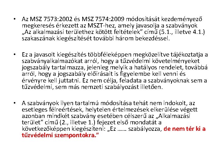  • Az MSZ 7573: 2002 és MSZ 7574: 2009 módosítását kezdeményező megkeresés érkezett