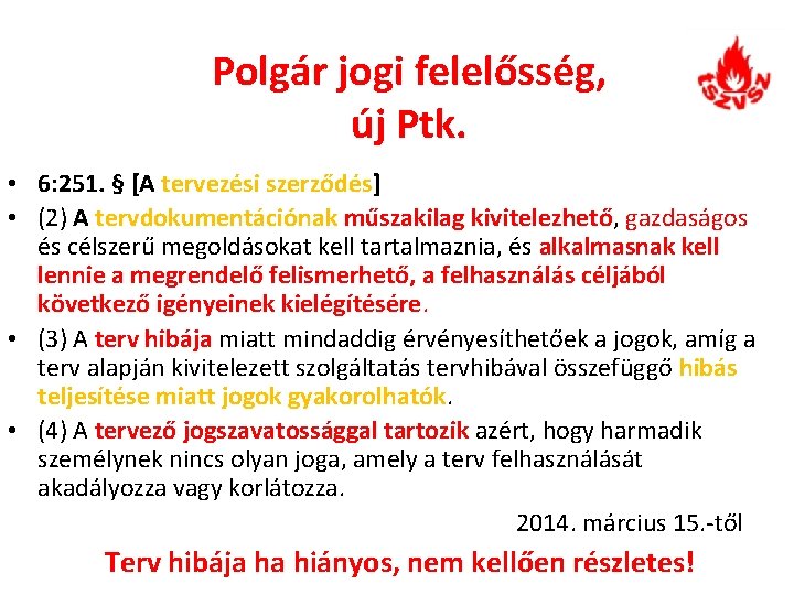 Polgár jogi felelősség, új Ptk. • 6: 251. § [A tervezési szerződés] • (2)