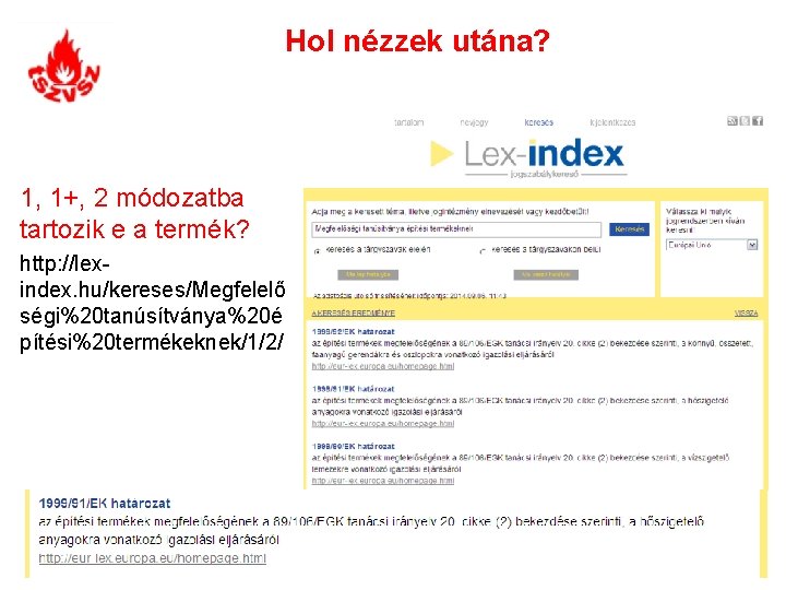 Hol nézzek utána? 1, 1+, 2 módozatba tartozik e a termék? http: //lexindex. hu/kereses/Megfelelő