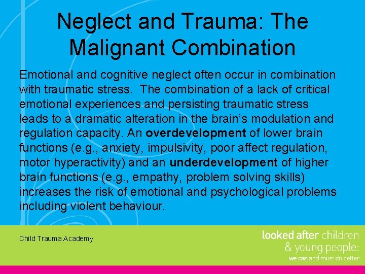 Neglect and Trauma: The Malignant Combination Emotional and cognitive neglect often occur in combination